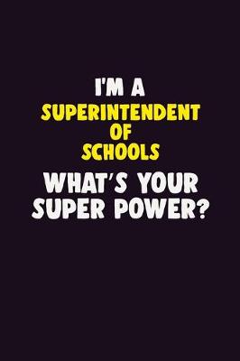 Book cover for I'M A Superintendent of Schools, What's Your Super Power?