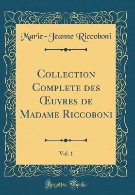 Book cover for Collection Complete Des Oeuvres de Madame Riccoboni, Vol. 1 (Classic Reprint)