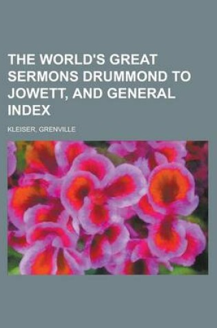 Cover of The World's Great Sermons, Volume 10 Drummond to Jowett, and General Index