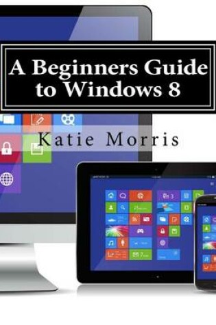 Cover of A Beginners Guide to Windows 8