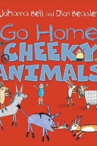 Cover of Go Home, Cheeky Animals!