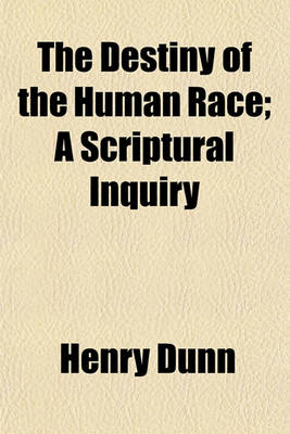 Book cover for The Destiny of the Human Race; A Scriptural Inquiry