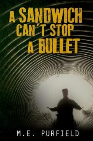 Cover of A Sandwich Can't Stop A Bullet