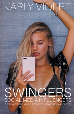 Book cover for Swingers Social Media Influencers - A Wife Watching Multiple Partner Hotwife Romance Novel