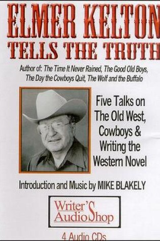 Cover of Elmer Kelton Tells the Truth (4 Audio CDs)