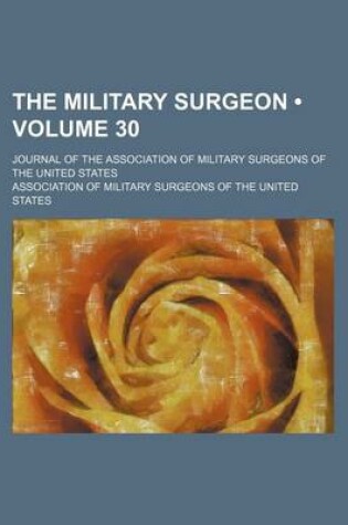 Cover of The Military Surgeon (Volume 30); Journal of the Association of Military Surgeons of the United States