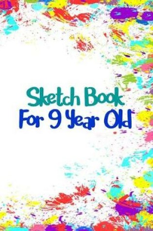 Cover of Sketch Book For 9 Year Old