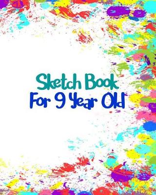Book cover for Sketch Book For 9 Year Old
