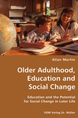 Cover of Older Adulthood, Education and Social Change- Education and the Potential for Social Change in Later Life