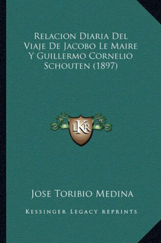 Cover of Relacion Diaria del Viaje de Jacobo Le Maire y Guillermo Cornelio Schouten (1897)