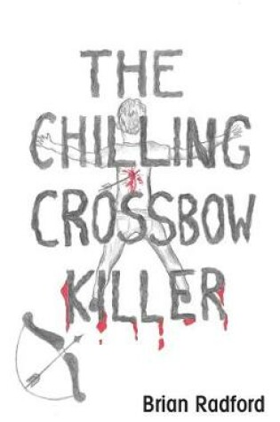 Cover of The Chilling Crossbow Killer