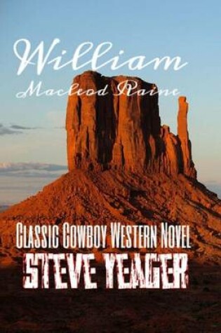 Cover of William MacLeod Raine Classic Cowboy Western Novel Steve Yeager