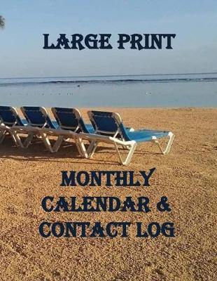 Book cover for Large Print Monthly Calendar & Contact Log