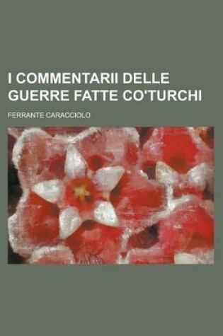 Cover of I Commentarii Delle Guerre Fatte Co'turchi