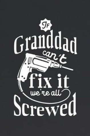 Cover of If Granddad Can't Fix It We're All Screwed