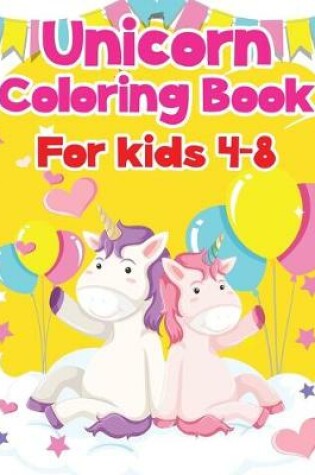 Cover of Unicorn Coloring Book For Kids 4-8