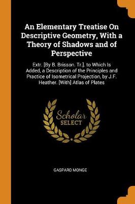 Book cover for An Elementary Treatise on Descriptive Geometry, with a Theory of Shadows and of Perspective