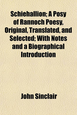 Book cover for Schiehallion; A Posy of Rannoch Poesy, Original, Translated, and Selected; With Notes and a Biographical Introduction