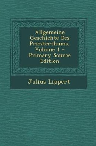 Cover of Allgemeine Geschichte Des Priesterthums, Volume 1