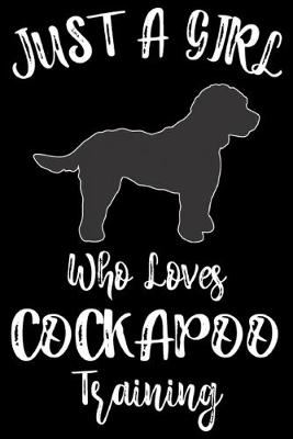 Book cover for Just A Girl Who Loves Cockapoo Training