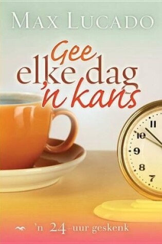 Cover of Gee Elke Dag 'n Kans
