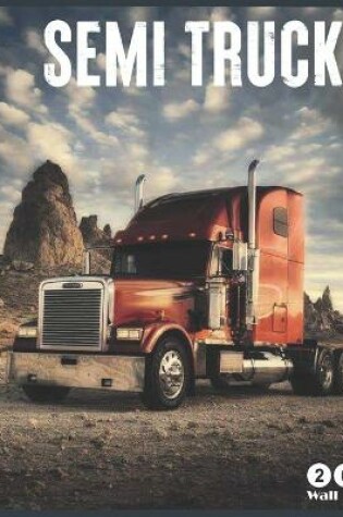 Cover of Semi Truck 2021 Wall Calendar