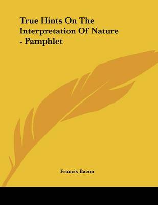 Book cover for True Hints On The Interpretation Of Nature - Pamphlet