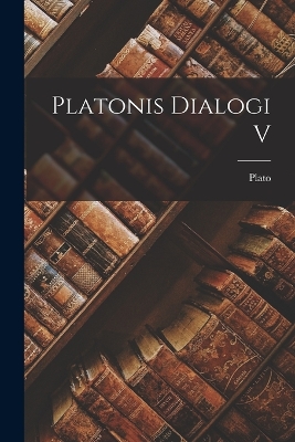 Book cover for Platonis Dialogi V