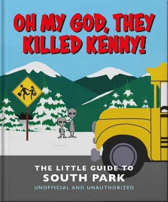 Cover of Oh My God, They Killed Kenny!: The Little Guide to South Park