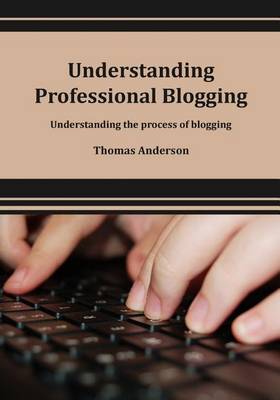 Book cover for Understanding Professional Blogging