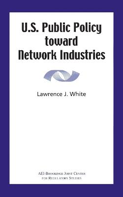 Book cover for U.S. Public Policy toward Network Industries