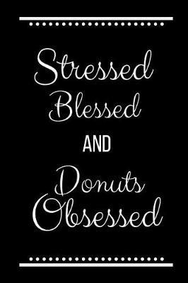 Book cover for Stressed Blessed Donuts Obsessed