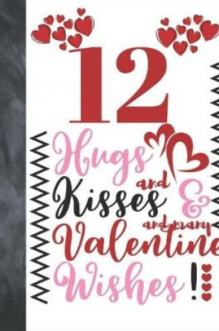 Cover of 12 Hugs And Kisses And Many Valentine Wishes!