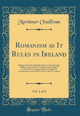 Book cover for Romanism as It Rules in Ireland, Vol. 1 of 2