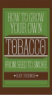 Book cover for How to Grow Your Own Tobacco from Seed to Smoke