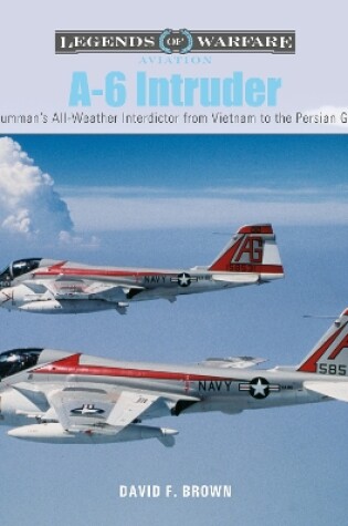 Cover of A-6 Intruder: Grumman's All-Weather Interdictor from Vietnam to the Persian Gulf