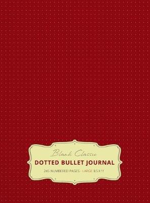 Book cover for Large 8.5 x 11 Dotted Bullet Journal (Burgundy #4) Hardcover - 245 Numbered Pages