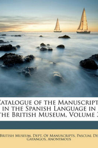 Cover of Catalogue of the Manuscripts in the Spanish Language in the British Museum, Volume 3