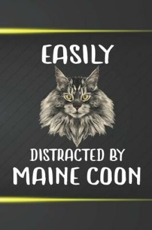 Cover of Easily Distracted By Maine Coon Notebook Journal