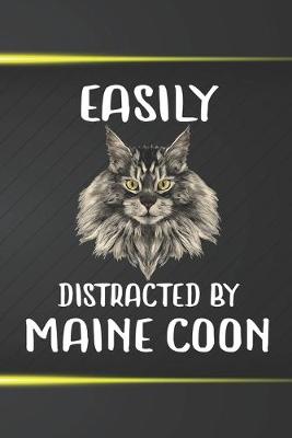 Book cover for Easily Distracted By Maine Coon Notebook Journal