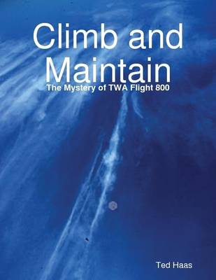 Book cover for Climb and Maintain: The Mystery of TWA Flight 800