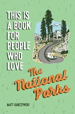 Cover of This Is a Book for People Who Love the National Parks