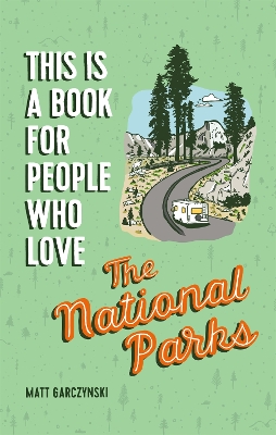 Book cover for This Is a Book for People Who Love the National Parks