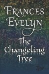 Book cover for The Changeling Tree