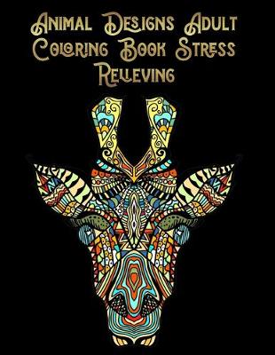 Book cover for Animal Designs Adult Coloring Book Stress Relieving