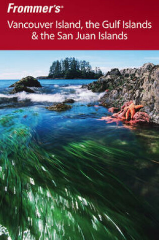 Cover of Frommer's Vancouver Island, the Gulf Islands and the San Juan Islands