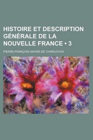 Cover of Histoire Et Description Generale de La Nouvelle France (3)