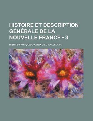 Book cover for Histoire Et Description Generale de La Nouvelle France (3)