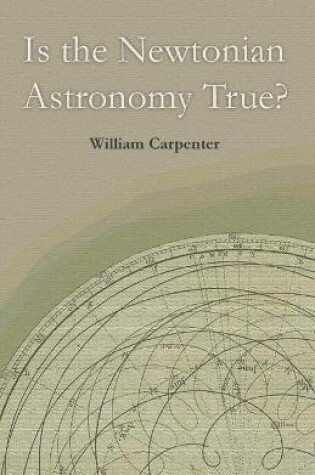 Cover of Is the Newtonian Astronomy True?