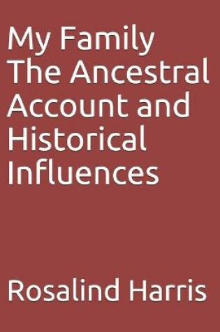 Cover of My Family The Ancestral Account and Historical Influences